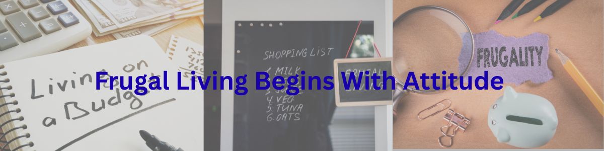 Frugal Living Begins With Attitude